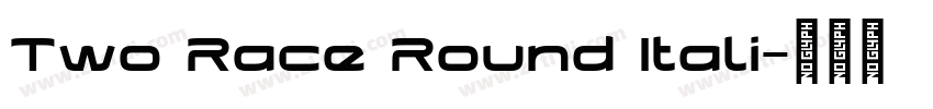 Two Race Round Itali字体转换